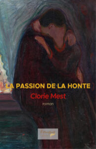 La Passion de la honte, roman, 10 décembre 2023, 21€, ISBN : 978-2-490873-24-1