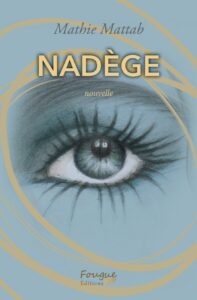 Nadège, Mathie Mattab, nouvelle, décembre 2019, 9€ ISBN : 978-2-9565421-9-3 ,