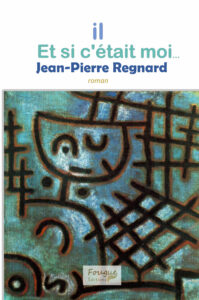 il, Et si c'était moi..., Jean-Pierre Regnard, roman, 300 pages, 26€, 26 janvier2026, ISBN : 978-2-490873-42-5